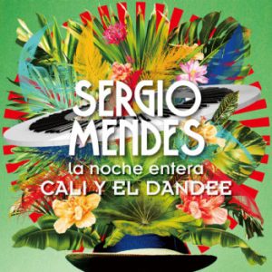Sergio Mendes Ft. Cali Y El Dandee – La Noche Entera